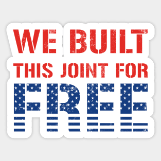 We Built This Joint For Free Sticker